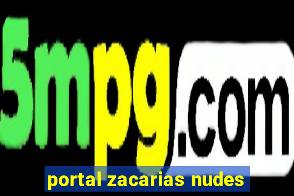 portal zacarias nudes